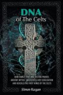 DNA Of The Celts di Simon Keegan edito da New Haven Publishing Ltd