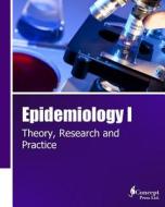 Epidemiology I: Theory, Research and Practice di Iconcept Press edito da Iconcept Press