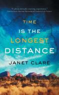 Time Is The Longest Distance di Janet Clare edito da Vine Leaves Press