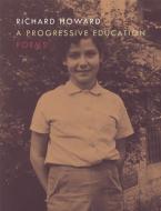 A Progressive Education di Richard Howard edito da TURTLE POINT PR