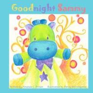 Goodnight Sammy di Amanda C. Brown edito da Sunbury Press, Inc.