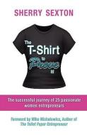 The T-Shirt to Prove It! di Sherry Sexton edito da MILL CITY PR