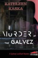 Murder At The Galvez di Kathleen Kaska edito da Anamcara Press LLC