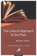 The Liberal Approach to the Past: A Reader edito da CATO INST