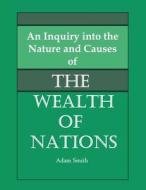 An Inquiry into the Nature and Causes of the Wealth of Nations di Adam Smith edito da Z & L Barnes Publishing