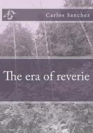 The Era of Reverie di Carlos Sanchez edito da Createspace Independent Publishing Platform