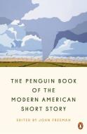 The Penguin Book of the Modern American Short Story di John Freeman edito da PENGUIN GROUP