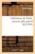 Litt ratures de l'Inde, Sanscrit, P li, Pr crit di Henry-V edito da Hachette Livre - BNF