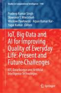 IoT, Big Data and AI for Improving Quality of Everyday Life: Present and Future Challenges edito da Springer International Publishing