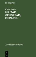 Militär, Gehorsam, Meinung di Klaus Heßler edito da De Gruyter