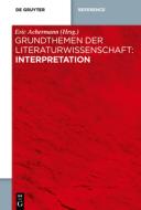 Grundthemen der Literaturwissenschaft: Interpretation edito da Gruyter, Walter de GmbH