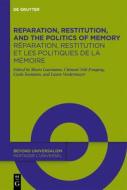 Reparation, Restitution, and the Politics of Memory / Réparation, restitution et les politiques de la mémoire edito da De Gruyter