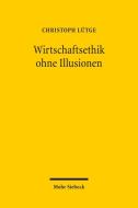 Wirtschaftsethik ohne Illusionen di Christoph Lütge edito da Mohr Siebeck GmbH & Co. K