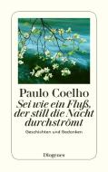 Sei wie ein Fluß, der still die Nacht durchströmt di Paulo Coelho edito da Diogenes Verlag AG