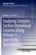 Studying Complex Surface Dynamical Systems Using Helium-3 Spin-Echo Spectroscopy di Barbara A. J. Lechner edito da Springer International Publishing