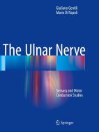 The Ulnar Nerve di Giuliano Gentili, Mario Di Napoli edito da Springer International Publishing Ag