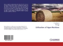 Utilization of Agro-Residues di Piyush Pradhan, AJAY VERMA, R. K. Naik edito da LAP Lambert Academic Publishing