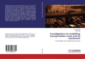 Investigations on modelling transportation noise and its abatement di Naveen Garg, Sagar Maji edito da LAP Lambert Academic Publishing