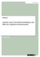 Analyse eines Unterrichtstranskriptes mit Hilfe der objektiven Hermeneutik di Anonymous edito da GRIN Verlag