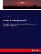 The Official Baronage of England di James E. Doyle edito da hansebooks