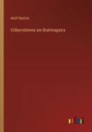 Völkerstämme am Brahmaputra di Adolf Bastian edito da Outlook Verlag