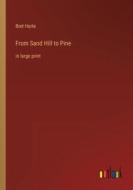 From Sand Hill to Pine di Bret Harte edito da Outlook Verlag