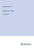 Demetrius; A Play di Friedrich Schiller edito da Megali Verlag