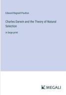 Charles Darwin and the Theory of Natural Selection di Edward Bagnall Poulton edito da Megali Verlag