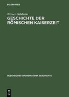 Geschichte Der Römischen Kaiserzeit di Werner Dahlheim edito da Walter de Gruyter