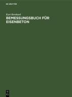 Bemessungsbuch für Eisenbeton di Kurt Bernhard edito da De Gruyter