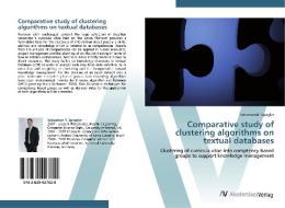 Comparative study of clustering algorithms on textual databases di Sebastian R. Spiegler edito da AV Akademikerverlag