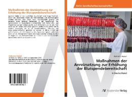 Maßnahmen der Anreizsetzung zur Erhöhung der Blutspendebereitschaft di Katharina Hubert edito da AV Akademikerverlag