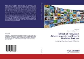 Effect of Television Advertisements on Buyer's Decision Process di Amna Arif, Muhammad Waqas Sadiq edito da LAP Lambert Academic Publishing