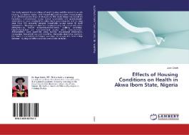 Effects of Housing Conditions on Health in Akwa Ibom State, Nigeria di Usen Udoh edito da LAP Lambert Academic Publishing