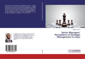 Senior Managers' Perceptions of Strategic Management in Libya di Abdallah Atamna edito da LAP Lambert Academic Publishing