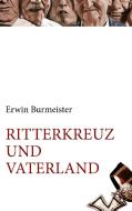 Ritterkreuz und Vaterland di Erwin Burmeister edito da Books on Demand