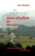 Meine Kindheit im Paradies di Karl Miziolek edito da Books on Demand