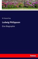 Ludwig Philippson di M. Kayserling edito da hansebooks