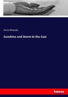 Sunshine and Storm in the East di Annie Brassey edito da hansebooks