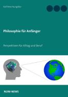Philosophie für Anfänger di Ralf-Peter Nungäßer edito da Books on Demand