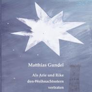 Als Arie und Rike den Weihnachtsstern vertraten di Matthias Gundel edito da Books on Demand
