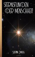 Stefan Zweig: Sternstunden der Menschheit di Stefan Zweig edito da Books on Demand