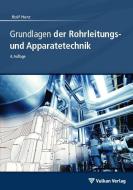 Grundlagen der Rohrleitungs- und Apparatetechnik di Rolf Herz edito da Vulkan Verlag