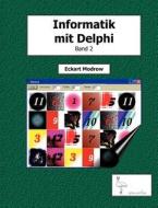 Informatik mit Delphi - Band 2 di Eckart Modrow edito da Books on Demand