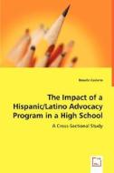 The Impact of a Hispanic/Latino Advocacy Program in a High School di Rosario Casiano edito da VDM Verlag Dr. Müller e.K.