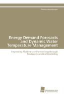 Energy Demand Forecasts and Dynamic Water Temperature Management di Thomas Mestekemper edito da Südwestdeutscher Verlag für Hochschulschriften AG  Co. KG