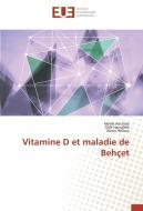 Vitamine D et maladie de Behçet di Melek Kechida, Olfa Harzallah, Ilhem Hellara edito da Editions universitaires europeennes EUE