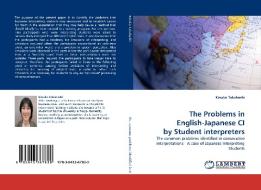 The Problems in English-Japanese CI by Student interpreters di Kinuko Takahashi edito da LAP Lambert Acad. Publ.