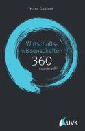 Wirtschaftswissenschaften: 360 Grundbegriffe kurz erklärt di Hans Geldern edito da UVK Verlagsgesellschaft mbH
