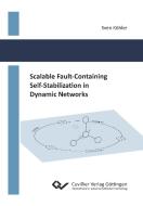 Scalable Fault-Containing Self-Stabilization in Dynamic Networks di Sven Köhler edito da Cuvillier Verlag